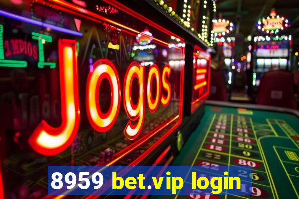 8959 bet.vip login